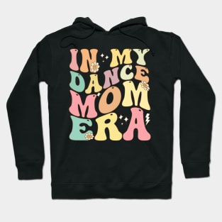 In My Dance Mom Era Hoodie